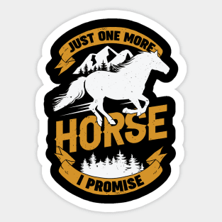 Just One More Horse I Promise Sticker